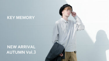 【Vol.3】AUTUMN 2023 New arrival