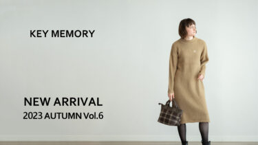 【Vol.6】AUTUMN 2023 New arrival