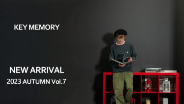 【Vol.7】AUTUMN 2023 New arrival