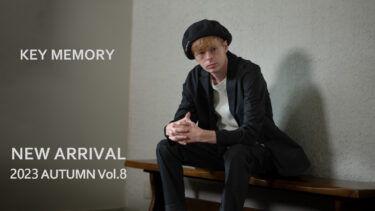 【Vol.8】AUTUMN 2023 New arrival