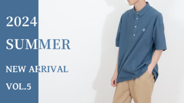 【Vol.5】2024 SUMMER New arrival