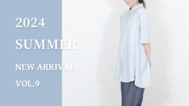 【Vol.9】2024 SUMMER New arrival