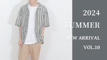 【Vol.10】2024 SUMMER New arrival