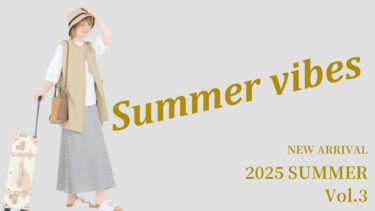 【Vol.3】2025 SUMMER New arrival