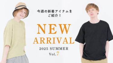 【Vol.7】2025 SUMMER New arrival