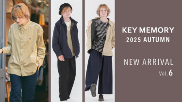 【Vol.6】2025 AUTUMN New arrival