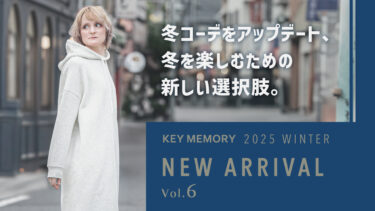 【Vol.6】2025 WINTER New arrival